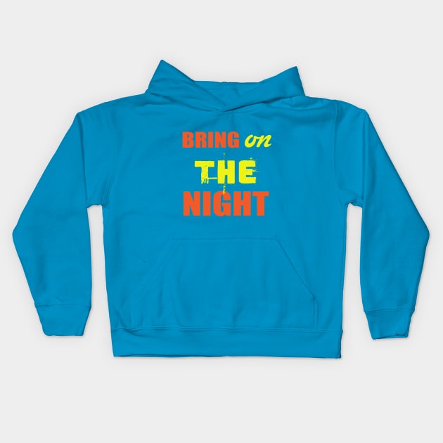 Bring On The Night Shirt. Party Shirts. Kids Hoodie by key_ro